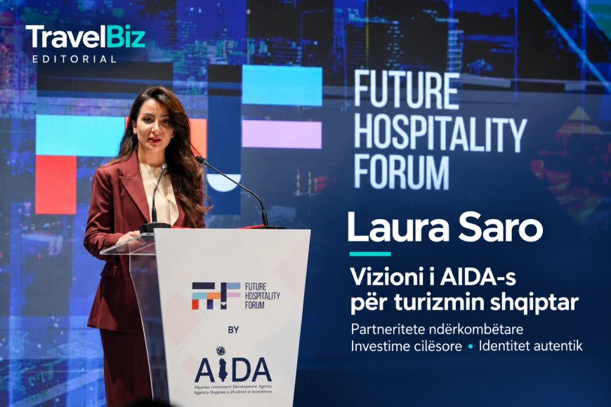 Laura Saro: Potenciali shqiptar përballë mundësive të investimeve dhe markave globale të mikpritjes